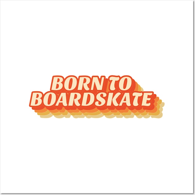 born to boardskate Wall Art by juinwonderland 41